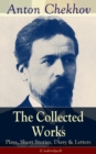 Image for Collected Works of Anton Chekhov: Plays, Short Stories, Diary &amp; Letters (Unabridged): Three Sisters, Seagull , The Shooting Party, Uncle Vanya, Cherry Orchard, Chameleon, Tripping Tongue, On The Road, Vanka, Ward No. Six, Swedish Match, Nightmare, Bear, Reluctant Hero, Joy...