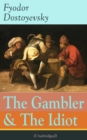 Image for Gambler &amp; The Idiot (Unabridged): From the great Russian novelist, journalist and philosopher, the author of Crime and Punishment, The Brothers Karamazov, Demons, The House of the Dead, The Grand Inquisitor, White Nights