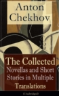 Image for Anton Chekhov: The Collected Novellas and Short Stories in Multiple Translations (Unabridged): Over 200 Stories From the Renowned Russian Playwright and Author of Uncle Vanya, Cherry Orchard and The Three Sisters in Multiple Translations including Ward No. 6 , The Lady with the Dog and Others