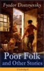 Image for Poor Folk and Other Stories (Unabridged): The Landlady, Mr. Prokhartchin, Polzunkov &amp; The Honest Thief by one of the greatest Russian writers, author of Crime and Punishment, The Brothers Karamazov, The Idiot, The House of the Dead, Demons