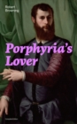 Image for Porphyria&#39;s Lover (Complete Edition): A Psychological Poem from one of the most important Victorian poets and playwrights, regarded as a sage and philosopher-poet, known for My Last Duchess, The Pied Piper of Hamelin, Paracelsus...