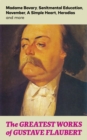 Image for Greatest Works of Gustave Flaubert: Madame Bovary, Senitmental Education, November, A Simple Heart, Herodias and more