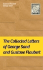 Image for Collected Letters of George Sand and Gustave Flaubert: Collected Letters of the Most Influential French Authors