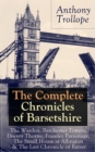 Image for Complete Chronicles of Barsetshire: The Warden, Barchester Towers, Doctor Thorne, Framley Parsonage, The Small House at Allington &amp; The Last Chronicle of Barset: Collection of six historical novels dealing with politics and romance - Classics of English literature from the author of The Eustace Diamonds, He Knew He Was Right and The Prime Minister