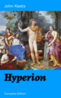 Image for Hyperion (Complete Edition): An Epic Poem from one of the most beloved English Romantic poets, best known for his Odes, Ode to a Nightingale, Ode on a Grecian Urn, Ode to Indolence, Ode to Psyche, Ode to Fanny, Lamia and more