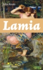 Image for Lamia (Complete Edition): A Narrative Poem from one of the most beloved English Romantic poets, best known for Ode to a Nightingale, Ode on a Grecian Urn, Ode to Indolence, Ode to Psyche, The Eve of St. Agnes, Hyperion...
