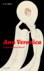 Image for Ann Veronica - A New Woman Novel (Complete Edition): A Feminist Novel from the Father of Science Fiction, also known for The Time Machine, The Island of Doctor Moreau, The Invisible Man, The War of the Worlds, The Outline of History...