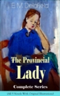 Image for Provincial Lady Complete Series - All 5 Novels With Original Illustrations: The Diary of a Provincial Lady, The Provincial Lady Goes Further, The Provincial Lady in America, The Provincial Lady in Russia &amp; The Provincial Lady in Wartime