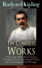 Image for Complete Works of Rudyard Kipling: 5 Novels &amp; 440+ Short Stories, Complete Poetry, Historical Works and Autobiographical Writings (Illustrated): Plain Tales from the Hills, The Jungle Book, Kim, Land and Sea Tales, Ballads and Barrack-Room Ballads, Sea Warfare, The Light That Failed, Captain Courageous, The Eyes of Asia, Soldier&#39;s Three...