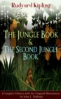 Image for Jungle Book &amp; The Second Jungle Book (Complete Edition with the Original Illustrations by John L. Kipling): Classic of children&#39;s literature from one of the most popular writers in England, known for Kim, Just So Stories, Captain Courageous, Stalky &amp; Co, Plain Tales from the Hills, Soldier&#39;s Three