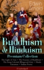 Image for Buddhism &amp; Hinduism Premium Collection: The Light of Asia + The Essence of Buddhism + The Song Celestial (Bhagavad-Gita) + Hindu Literature + Indian Poetry (Unabridged): Religious Studies, Spiritual Poems &amp; Sacred Writings