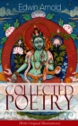 Image for Collected Poetry of Edwin Arnold (With Original Illustrations): The Light of Asia, Light of the World or The Great Consummation (Christian Poem), The Indian Song of Songs, Oriental Poems, The Song Celestial or Bhagavad-Gita,Potiphar&#39;s Wife...