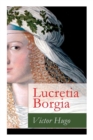Image for Lucretia Borgia : Ein fesselndes Drama des Autors von: Les Miserables / Die Elenden, Der Gloeckner von Notre Dame, Maria Tudor, 1793 und mehr