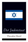 Image for Der Judenstaat : Grundlagen des zionistischen Denkens: Versuch einer modernen Loesung der Judenfrage