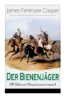 Image for Der Bienenj?ger (Wildwest-Abenteuerroman) : Spannender Abenteuerroman - Klassiker der Jugendliteratur