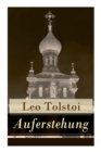 Image for Auferstehung : Der letzte Roman von Lew Tolstoi uber die Ungerechtigkeit der menschengemachten Gesetze und die Heuchelei der institutionalisierten Kirche