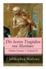 Image for Die besten Trag dien von Marlowe : Doktor Faustus + Eduard II.
