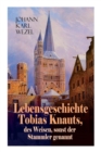 Image for Lebensgeschichte Tobias Knauts, des Weisen, sonst der Stammler genannt : Satirischer Roman: Ein Klassiker des 18. Jahrhundert