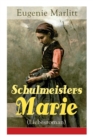 Image for Schulmeisters Marie (Liebesroman) : Aus der Feder der ber hmten Bestseller-Autorin von Das Geheimnis der alten Mamsell, Amtmanns Magd und Die zweite Frau