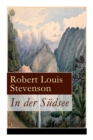 Image for In der Sudsee : Ein klassisches Erlebnis- und Reisebuch (Erinnerungsbericht uber Stevensons drei Kreuzfahrten: Tahiti, Hawaii, Samoa und mehr)