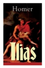 Image for Ilias : Deutsche Ausgabe - Klassiker der griechischen Literatur und das fruheste Zeugnis der abendlandischen Dichtung