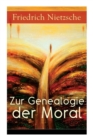 Image for Zur Genealogie der Moral : Eine Streitschrift des Autors von Also sprach Zarathustra, Der Antichrist und Jenseits von Gut und Boese