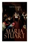 Image for Maria Stuart : Eine Darstellung historischer Tatsachen und eine spannende Erzahlung uber das Leben einer leidenschaftlichen, aber widerspruchlichen Frau