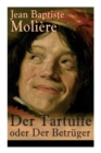Image for Der Tartuffe oder Der Betr ger : Die revolution re Kritik religi sen Heuchlertums und Diktatur