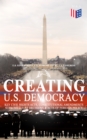 Image for Creating U.S. Democracy: Key Civil Rights Acts, Constitutional Amendments, Supreme Court Decisions &amp; Acts of Foreign Policy (Including Declaration of Independence, Constitution &amp; Bill of Rights)