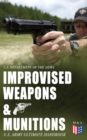 Image for Improvised Weapons &amp; Munitions - U.S. Army Ultimate Handbook