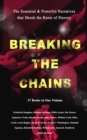 Image for BREAKING THE CHAINS - The Essential &amp; Powerful Narratives That Shook the Roots of Slavery (17 Books in One Volume)