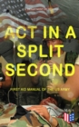 Image for Act in a Split Second - First Aid Manual of the US Army