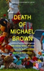 Image for Death of Michael Brown - The Fatal Shot Which Lit Up the Nationwide Riots &amp; Protests