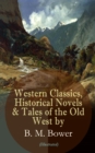 Image for Western Classics, Historical Novels &amp; Tales of the Old West by B. M. Bower (Illustrated)