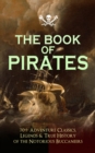 Image for THE BOOK OF PIRATES: 70+ Adventure Classics, Legends &amp; True History of the Notorious Buccaneers