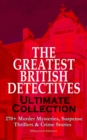 Image for THE GREATEST BRITISH DETECTIVES - Ultimate Collection: 270+ Murder Mysteries, Suspense Thrillers &amp; Crime Stories (Illustrated Edition)