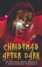 Image for Christmas After Dark - 36 Holiday Ghost Stories &amp; Supernatural Thrillers: Between the Lights, Told After Supper, The Box with the Iron Clamps , Wolverden Tower The Ghost&#39;s Touch, The Christmas Banquet, The Dead Sexton and much more
