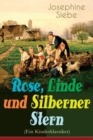 Image for Rose, Linde und Silberner Stern (Ein Kinderklassiker) : Kinder- und Jugendroman