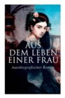 Image for Aus dem Leben einer Frau (Autobiografischer Roman)