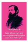 Image for Ludwig Feuerbach und der Ausgang der klassischen deutschen Philosophie