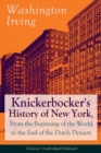 Image for Knickerbocker&#39;s History of New York, From the Beginning of the World to the End of the Dutch Dynasty (Classic Unabridged Edition)