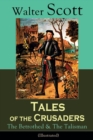 Image for Tales of the Crusaders : The Betrothed &amp; The Talisman (Illustrated): Historical Novels