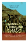 Image for The Running A Thousand Miles For Freedom - Incredible Escape of William &amp; Ellen Craft from Slavery