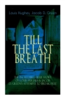 Image for The TILL THE LAST BREATH - The Incredible True Story of Louis Hughes &amp; Jacob D. Green&#39;s Attempts to Break Free : Thirty Years a Slave &amp; Narrative of the Life of J.D. Green, A Runaway Slave -