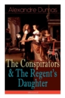 Image for The Conspirators &amp; The Regent&#39;s Daughter (Illustrated) : Historical Novels
