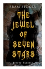 Image for THE JEWEL OF SEVEN STARS (Horror Classic) : Thrilling Tale of a Weird Scientist&#39;s Attempt to Revive an Ancient Egyptian Mummy
