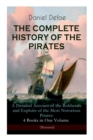 Image for THE COMPLETE HISTORY OF THE PIRATES - A Detailed Account of the Robberies and Exploits of the Most Notorious Pirates