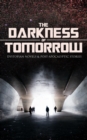 Image for THE DARKNESS OF TOMORROW - Dystopian Novels &amp; Post-Apocalyptic Stories