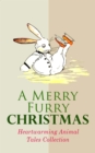 Image for Merry Furry Christmas: Heartwarming Animal Tales Collection: The Cricket on the Hearth, The Tailor of Gloucester, Voyages of Doctor Dolittle, The Wind in the Willows, The Wonderful Wizard of OZ, The Nutcracker and the Mouse King, Cat &amp; Dog Stories, Black Beauty
