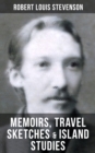 Image for Robert Louis Stevenson: Memoirs, Travel Sketches &amp; Island Studies